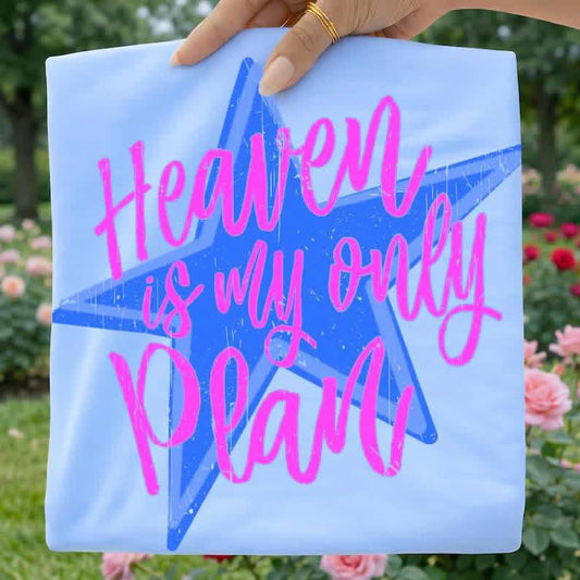 Heaven is my only plan